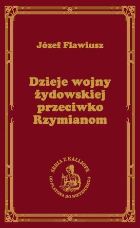 Dzieje wojny żydowskiej przeciwko Rzymianom (Wojna Żydowska) - Józef Flawiusz