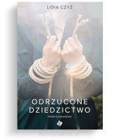 Odrzucone dziedzictwo. Historia prawdziwa - Lidia Czyż