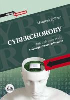 Cyberchoroby - Jak cyfrowe życie rujnuje nasze zdrowie