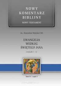 Nowy Komentarz Biblijny. Ewangelia wg św. Jana. Rozdziały 1-12