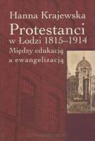 Protestanci w Łodzi 1815-1914 - Między edukacją a ewangelizacją