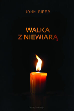 Walka z niewiarą - John Piper