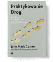 Praktykowanie Drogi - John Mark Comer