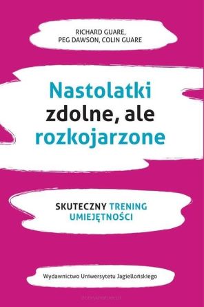 Nastolatki zdolne ale rozkojarzone Skuteczny trening umiejętności