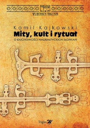 Mity kult i rytuał O duchowości nadbałtyckich Słowian