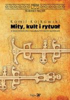 Mity kult i rytuał O duchowości nadbałtyckich Słowian