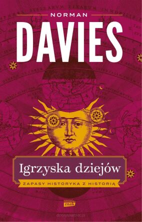 Igrzyska dziejów. Zapasy historyka z historią - Norman Davies