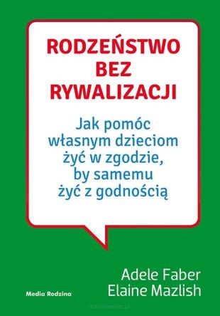 Rodzeństwo bez rywalizacji - Adele Faber, Elaine Mazlish