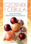 Czosnek i cebula - zastosowanie i właściwości lecznicze
