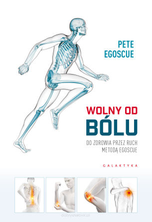 Wolny od bólu. Do zdrowia przez ruch Metodą Egoscue