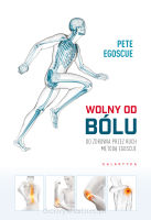 Wolny od bólu. Do zdrowia przez ruch Metodą Egoscue