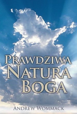 Prawdziwa Natura Boga - Andrew Wommack