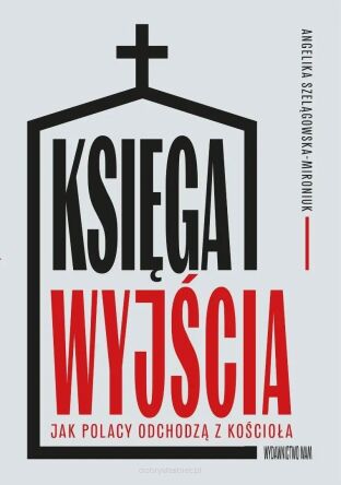 Księga wyjścia. Jak Polacy odchodzą z Kościoła?