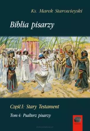Biblia pisarzy, cz. I Stary Testament Tom 4 Psałterz pisarzy